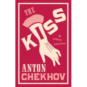 Anton Chekhov | The Kiss and Other Stories